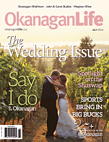 As seen in the July 2014 Okanagan Life Magazine